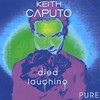 Keith Caputo, Died Laughing (Pure)