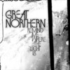 Great Northern, Remind Me Where the Light Is