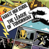 Karate High School, The League of Tomorrow