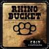 Rhino Bucket, Pain & Suffering
