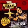 Tim "Ripper" Owens, Play My Game