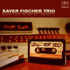 Xaver Fischer Trio, Songs For You