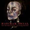 Hatcham Social, You Dig the Tunnel, I'll Hide the Soil