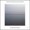 Evan Parker Electro-Acoustic Ensemble, The Moment's Energy