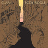 Clark, Body Riddle