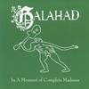 Galahad, In a Moment of Complete Madness