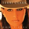 Terri Clark, How I Feel