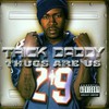 Trick Daddy, Thugs Are Us