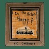 Vic Chesnutt, Is the Actor Happy?