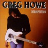 Greg Howe, Introspection
