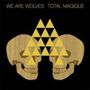 We Are Wolves, Total Magique