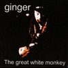Ginger, The Great White Monkey