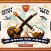 Harry Manx and Kevin Breit, In Good We Trust