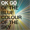 OK Go, Of the Blue Colour of the Sky