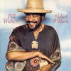 Bill Withers, Naked & Warm
