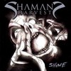 Shaman's Harvest, Shine