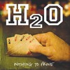 H2O, Nothing to Prove