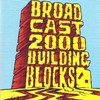 Broadcast 2000, Building Blocks