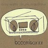 Boy Eats Drum Machine, booomboxxx