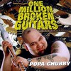 Popa Chubby, One Million Broken Guitars