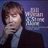 Bill Wyman, A Stone Alone - The Solo Anthology 1974-2002