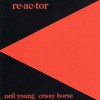 Neil Young & Crazy Horse, Re-ac-tor