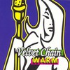Velvet Chain, Warm