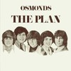 The Osmonds, The Plan