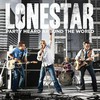 Lonestar, Party Heard Around The World