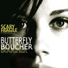 Butterfly Boucher, Scary Fragile