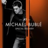 Michael Buble, Special Delivery