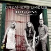 The Higgins, Dreamers Like Us