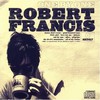 Robert Francis, One by One