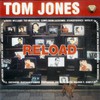 Tom Jones, Reload