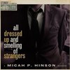 Micah P. Hinson, All Dressed Up and Smelling of Strangers
