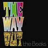 The Books, The Way Out