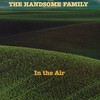 The Handsome Family, In the Air