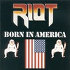 Riot, Born in America