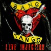 Bang Tango, Live Injection