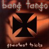 Bang Tango, Greatest Tricks