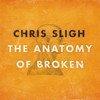 Chris Sligh, The Anatomy of Broken