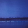 Tim Hughes, When Silence Falls