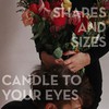 Shapes and Sizes, Candle To Your Eyes