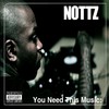Nottz, You Need This Music