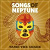 Songs Of Neptune, Tame The Snake