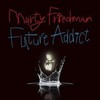 Marty Friedman, Future Addict