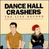 Dance Hall Crashers, The Live Record: Witless Banter and 25 Mildly Antagonistic Songs About Love