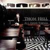 Thom Hell, All Good Things
