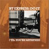 B.T. Express, Do It ('Til You're Satisfied)