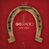 Go Radio, Lucky Street
